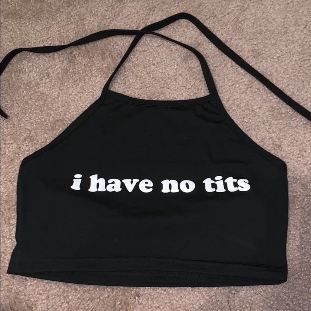 Crop Top “I have no tits”